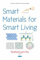 Smart materials for smart living / Radheshyam Rai, editor. [School of Physics and Materials Science, Shoolini University, Solan (H.P.), India].