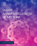 Smart nanoparticles for biomedicine / edited by Gianni Ciofani.