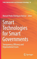 Smart technologies for smart governments : transparency, efficiency and organizational issues / Manuel Pedro Rodríguez Bolívar, editor.