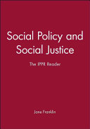 Social policy and social justice : the IPPR reader / edited by Jane Franklin.