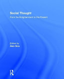 Social thought : from the Enlightenment to the present / edited and with introductions by Alan Sica.