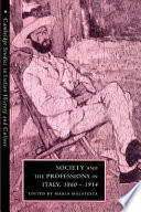 Society and the professions in Italy, 1860-1914 / edited by Maria Malatesta ; translated by Adrian Belton.