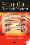 Solar cell research progress / Joseph A. Carson, Editor.