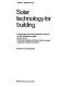 Solar technology for building : proceedings of the first International Conference on Solar Building Technology, 25-29 July 1977, at the Royal Institute of British Architects, London ; organised by UNESCO and NELP / edited by Costis Stambolis.