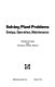 Solving plant problems : design, operations, maintenance / William O'Keefe and Thomas C. Elliott, editors.
