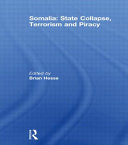 Somalia : state collapse, terrorism and piracy / edited by Brian Hesse.