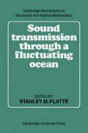 Sound transmission through a fluctuating ocean / Stanley M. Flatté (editor).