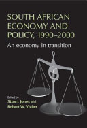South African economy and policy, 1990-2000 : an economy in transition / edited by Stuart Jones and Robert W. Vivian.