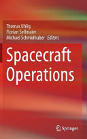 Spacecraft operations / Thomas Uhlig, Florian Sellmaier, Michael Schmidhuber, editors.
