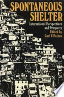Spontaneous shelter : international perspectives and prospects / edited by Carl V. Patton.