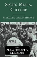 Sport, media,culture : global and local dimensions / Editors Alina Bernstein and Neil Blain.