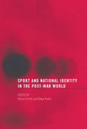 Sport and national identity in the post-war world edited by Adrian Smith and Dilwyn Porter.