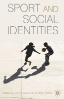 Sport and social identities / edited by John Harris and Andrew Parker.