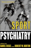 Sport psychiatry : theory and practice / Daniel Begel and Robert W. Burton, editors.