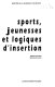 Sports, jeunesses et logiques d'insertion / (sous la directon de) Michel Anstett, Bertrand Sachs.