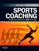 Sports coaching : professionalisation and practice / edited by John Lyle and Chris Cushion ; foreword by Patrick Duffy.