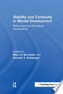 Stability and continuity in mental development : behavioral and biological perspectives / edited by Marc H. Bornstein, Norman A. Krasnegor.