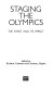 Staging the Olympics : the event and its impact / edited by Richard Cashman and Anthony Hughes.