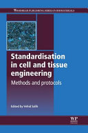 Standardisation in cell and tissue engineering : methods and protocols / edited by Vehid Salih.