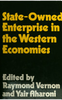State-owned enterprise in the Western economies / edited by Raymond Vernon and Yair Aharoni.