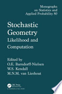 Stochastic geometry : likelihood and computation / edited by O. Barndorff-Nielsen, W. Kendall, M.N.M. Lieshout.