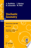 Stochastic geometry lectures given at the C.I.M.E. Summer School held in Martina Franca, Italy, September 13-18, 2004 / edited by Wolfgang Weil.