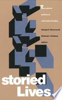 Storied lives : the cultural politics of self-understanding / George C. Rosenwald & Richard L. Ochberg, editors..