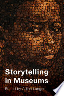 Storytelling in museums [edited by] Adina Langer.