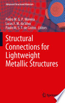 Structural connections for lightweight metallic structures / Pedro M.G.P. Moreira, Lucas F.M. da Silva, Paulo M.S.T. de Castro, editors.