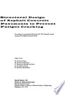 Structural design of asphalt concrete pavements to prevent fatigue cracking : proceedings of a symposium held January 22, 1973, during the annual meeting of the Highway Research Board.
