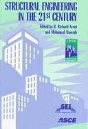 Structural engineering in the 21st century : proceedings of the 1999 Structures Congress, April 18-21, 1999, New Orleans, Louisiana / edited by R. Richard Avent, Mohamed Alawady ; sponsored by Structural Engineering Istitute of ASCE.