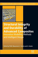 Structural integrity and durability of advanced composites : innovative modelling methods and intelligent design / edited by P.W.R. Beaumont, C. Soutis and A. Hodzic.