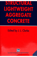 Structural lightweight aggregate concrete / edited by John L. Clarke.