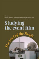 Studying the event film : The Lord of the rings / edited by Harriet Margolis, Sean Cubitt, Barry King and Thierry Jutel.