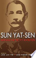 Sun Yat-Sen, Nanyang, and the 1911 revolution / edited by Lee Lai To, Lee Hock Guan.