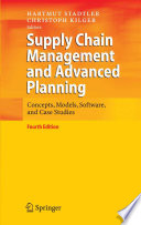 Supply chain management and advanced planning : concepts, models, software, and case studies / Hartmut Stadtler, Christoph Kilger, editors.