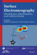 Surface electromyography : physiology, engineering, and applications / edited by Roberto Merletti and Dario Farina.