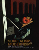 Surrealism and modernism from the collection of the Wadsworth Atheneum Museum of Art / edited by Eric Zafran.