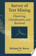 Survey of text mining : clustering, classification, and retrieval / Michael W. Berry, editor.