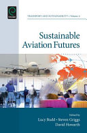 Sustainable aviation futures / edited by Lucy Budd, Steven Griggs, David Howarth.