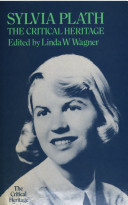 Sylvia Plath : the critical heritage / edited by Linda W. Wagner.
