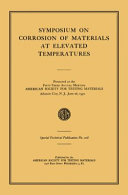 Symposium on corrosion of materials at elevated temperatures presented at the fifty-third annual meeting, American Society for Testing Materials, Atlantic City, N. J., June 26, 1950.