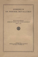 Symposium on powder metallurgy Buffalo Spring Meeting, American Society for Testing Materials, March 3, 1943.