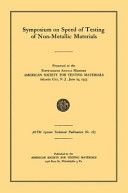 Symposium on speed of testing non-metallic materials presented at the fifty-eighth annual meeting, American Society for Testing Materials, Atlantic City, N.J., June 29, 1955.