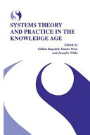 Systems theory and practice in the knowledge age / edited by Gillian Ragsdell, Daune West and Jennifer Wilby.