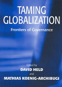 Taming globalization : frontiers of governance / edited by David Held, Mathias Koenig-Archibugi.