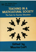 Teaching in a multicultural society : the task for teacher education / edited by Maurice Craft.