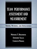 Team performance assessment and measurement : theory, methods and applications / edited by Michael T. Brannick, Eduardo Salas, Carolyn Prince.