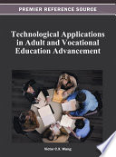 Technological applications in adult and vocational education advancement Victor C.X. Wang, editor.
