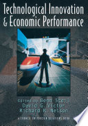 Technological innovation and economic performance / edited by Benn Steil, David G. Victor, Richard R. Nelson.
